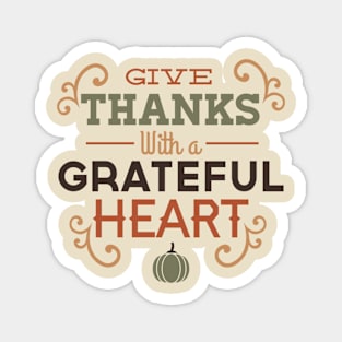 Give thanks with a grateful heart Magnet