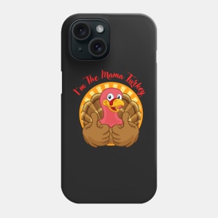 Im The Mama Turkey Phone Case