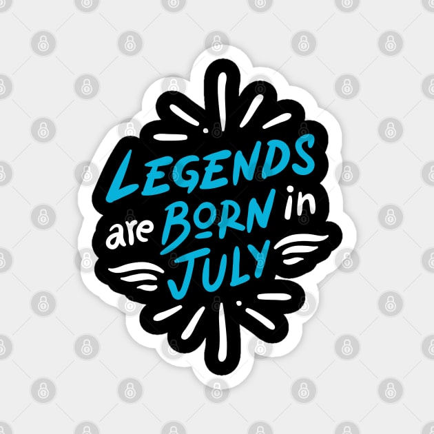 Legend are born in July Magnet by Mande Art