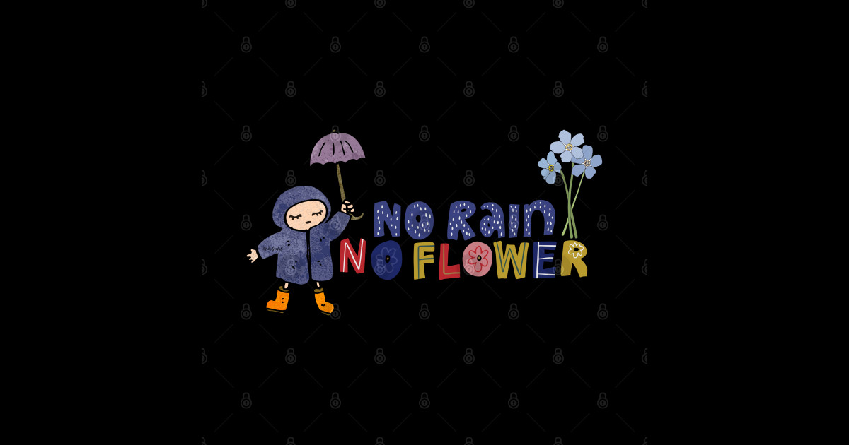 No Rain No Flower No Rain No Flowers Sticker TeePublic