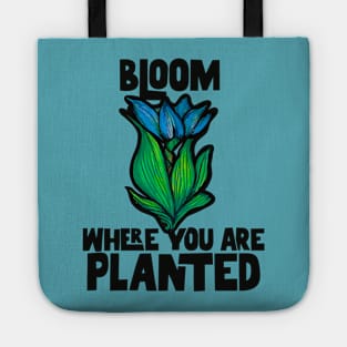 Bloom where you are planted Tote