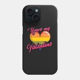 Youre my Valentine! Phone Case