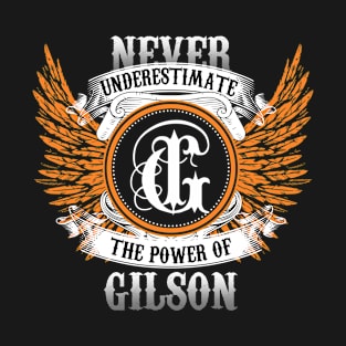 Gilson Name Shirt Never Underestimate The Power Of Gilson T-Shirt