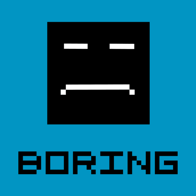 pixel is boring by SpassmitShirts