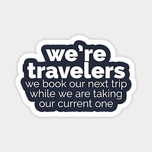 We’re travelers Magnet