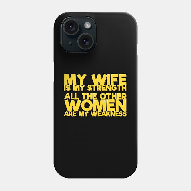 My Wife is My Strength Phone Case by ardp13