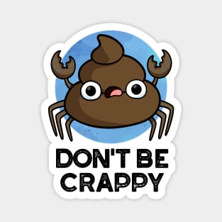 Don't Be Crappy Cute Crab Poop Pun Magnet