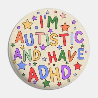 I'm Autistic and Have ADHD - Raising Awareness for Autism and ADHD Pin