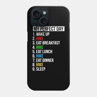 My Perfect Day Hiking Gifts Funny Hiking Phone Case