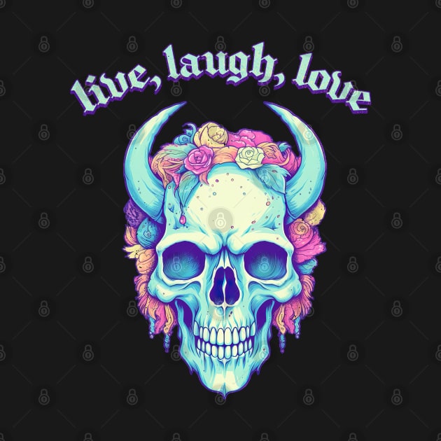 Live, Laugh, Love - Horned Skull Design by DankFutura