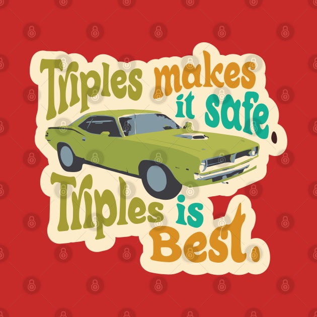 Triples makes it safe. Triples is Best. (avocado colour way) by KodiakMilly
