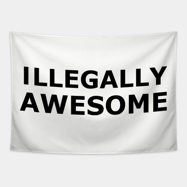 Illegally Awesome Tapestry by joyandgrace