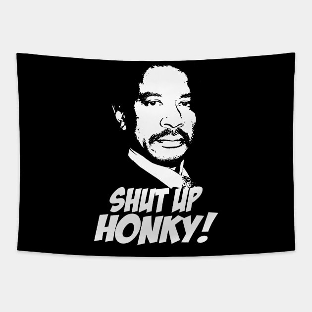 Shut Up Honky! Tapestry by CamStyles77