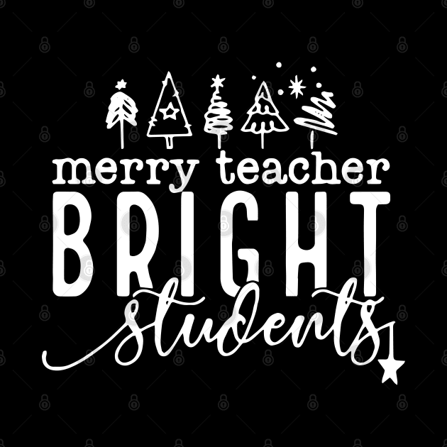 Merry Teacher Bright Students Christmas Funny Teacher by Jsimo Designs