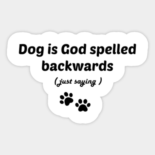 Dog Is God Spelled Backwards Dog Quotes Sticker Teepublic Uk