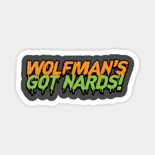 Wolfman's Got Nards! Magnet