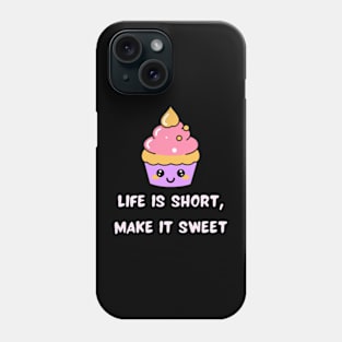 Life is short, make it sweet Phone Case