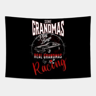 Some Grandmas Play Bingo Real Grandmas Go Racing Cars Cute Funny Tapestry