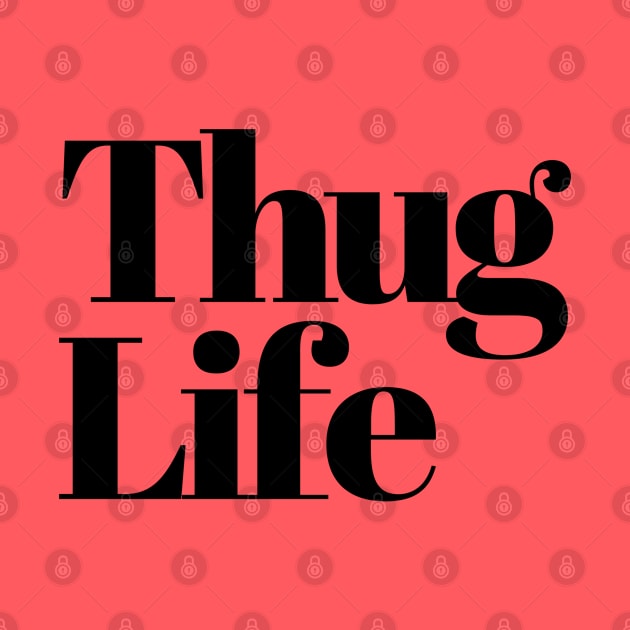 Thug Life by NomiCrafts