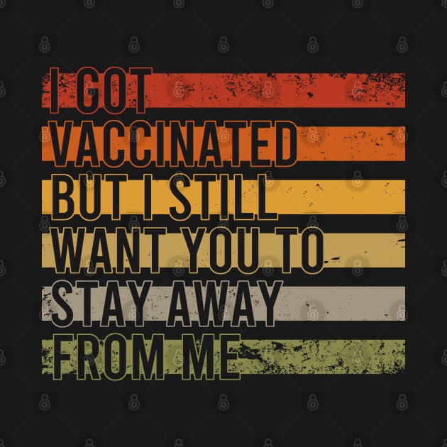 I Got Vaccinated But I Still Want You To Stay Away From Me by Zen Cosmos Official