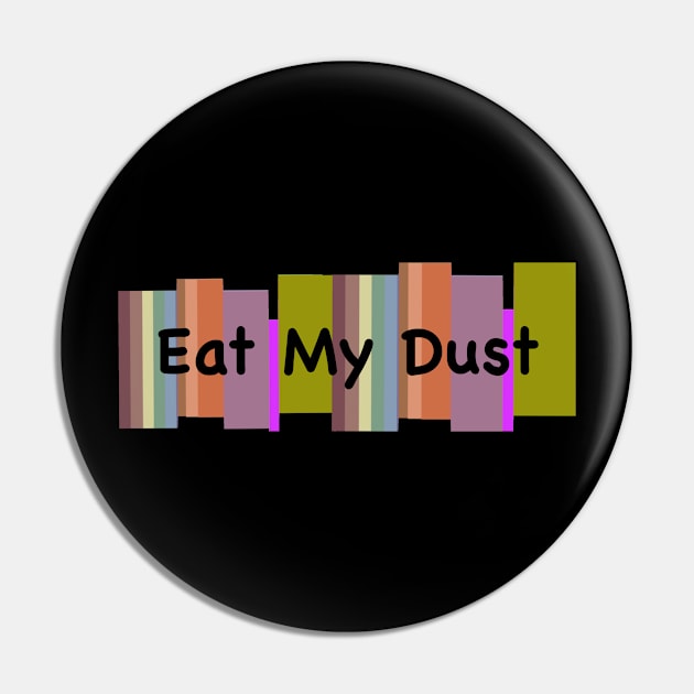 Eat My Dust Pin by L'Appel du Vide Designs by Danielle Canonico