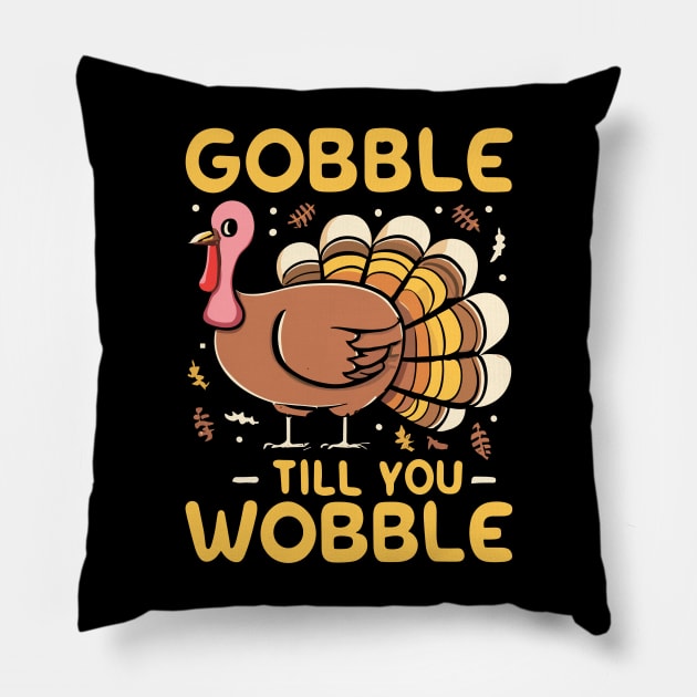 Gobble Til You Wobble Pillow by Space Monkeys NFT