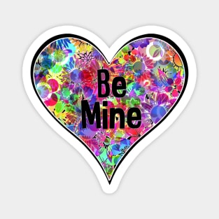 Be Mine Bright Colorful Rainbow Neon Floral Flower Heart Magnet