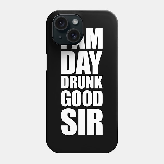 'I Am Day Drunk Good Sir' Funny Beer Drinking Oktoberfest Phone Case by ourwackyhome