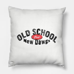 Old School for New Dawgs Pillow