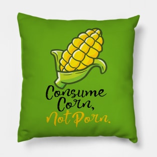 Consume Corn, Not Porn. Pillow