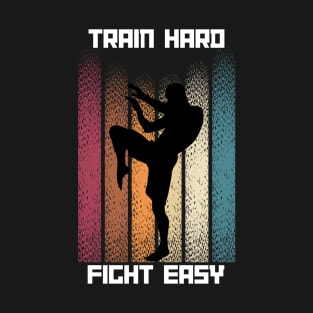 Train Hard Fight Easy MMA T-Shirt