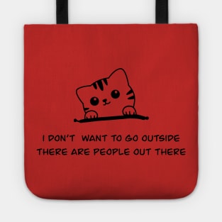 I don't want to go outside there are people out there Cat Lover Tote