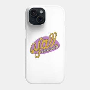 Y'ALL- AS INCLUSIVE AS IT GETS Phone Case