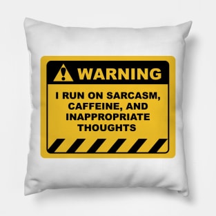 Human Warning Sign I RUN ON SARCASM CAFFEINE & INAPPROPRIATE THOUGHTS Sayings Sarcasm Humor Quotes Pillow