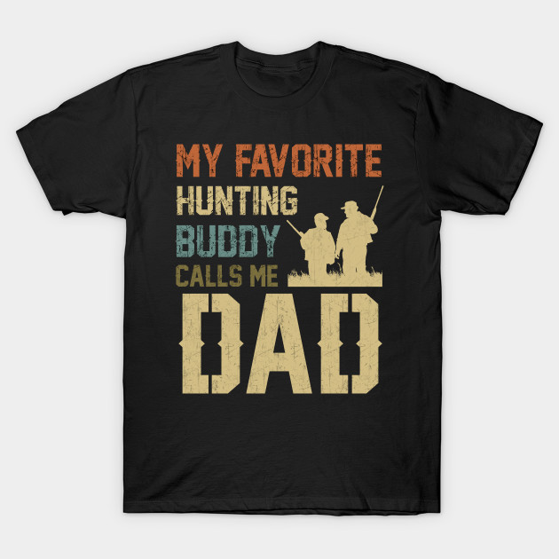 Download My Favorite Hunting Buddy Calls Me Dad - My Favorite ...