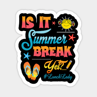 Lunch Lady Is It Summer Break Yet Last Day Of School Magnet