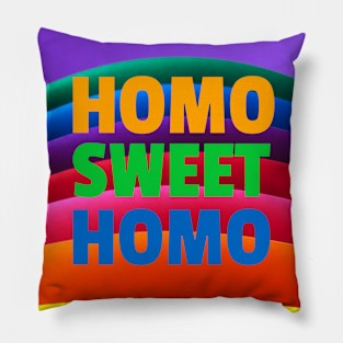 Homo sweet homo - Gay T-shirt with rainbow background Pillow