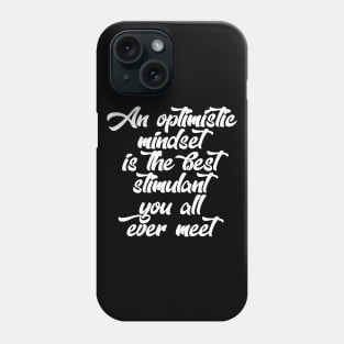 Optimistic mindset Phone Case