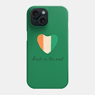 Irish in the soul Phone Case