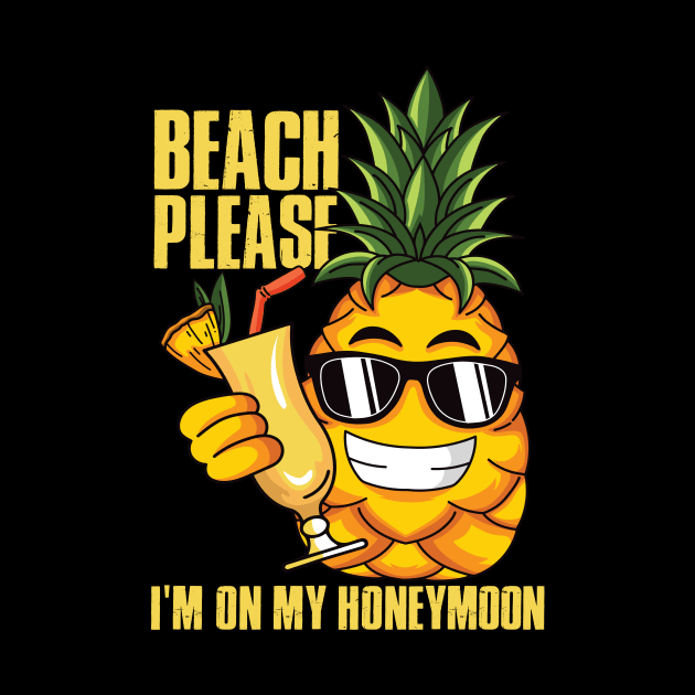 Beach Please I'm On My Honey Moon by mypodstore