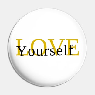 Love Yourself Pin