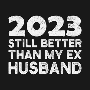 Funny 2023 Still Better Than My Ex Husband Divorce Party T-Shirt