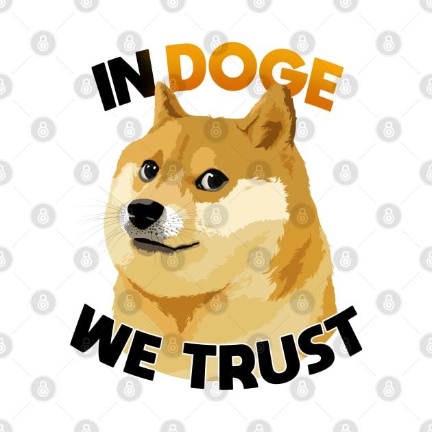 In Doge We Trust by Sunny Saturated