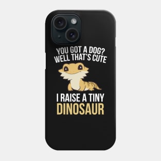 I Raise A Tiny Dinosaur Phone Case