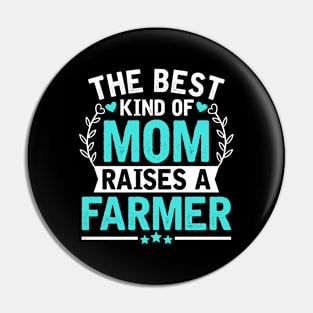 The Best Kind of Mom Raises a FARMER Pin