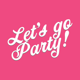 Barbie, let's go party T-Shirt