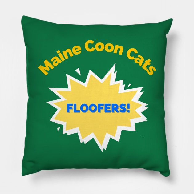 Maine Coon Cats Are Floofers! Pillow by spiffy_design