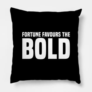 Fortune Favours The Bold - Motivational Pillow