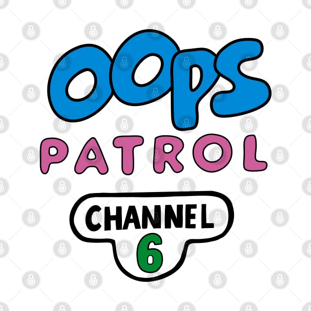 Oops Patrol by Stupiditee