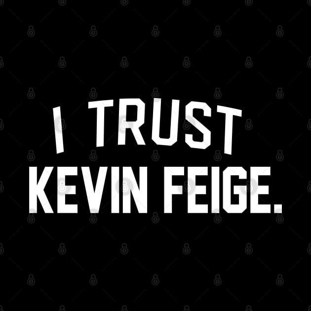 I Trust Kevin Feige by Bacon Loves Tomato